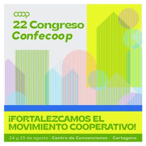 22° CONGRESO NACIONAL CONFECOOP:FORTALEZCAMOS EL MOVIMIENTO COOPERATIVO