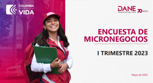 DANE PUBLICÓ LA ENCUESTA DE MICRONEGOCIOS(EMICRON) DEL I TRIMESTRE DE 2023