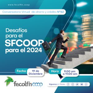 DESAFIOS PARA EL SFCOOP EN EL 2024 CONVERSATORIO VIRTUAL DE AHORRO Y CRÉDITO No. 62